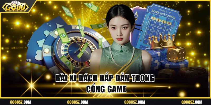 Bài xì dách hấp dẫn trong cổng game