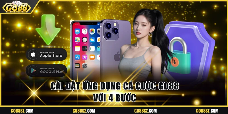 Cài đặt ứng dụng cá cược Go88 với 4 bước