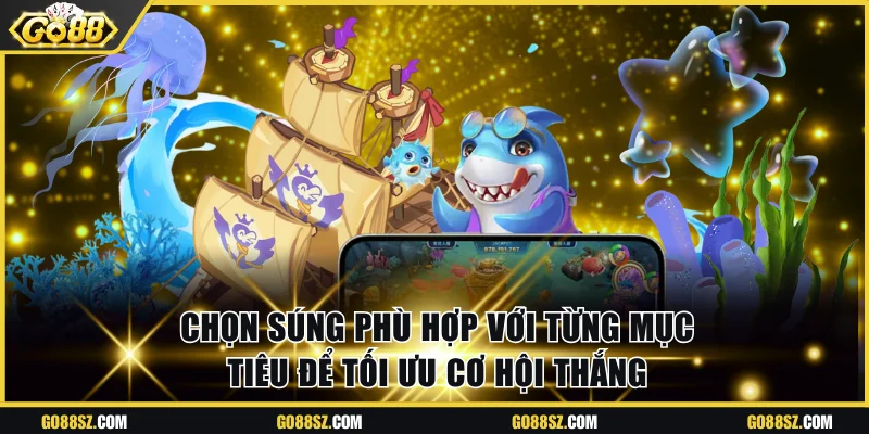 Chọn súng phù hợp với từng mục tiêu để tối ưu cơ hội thắng