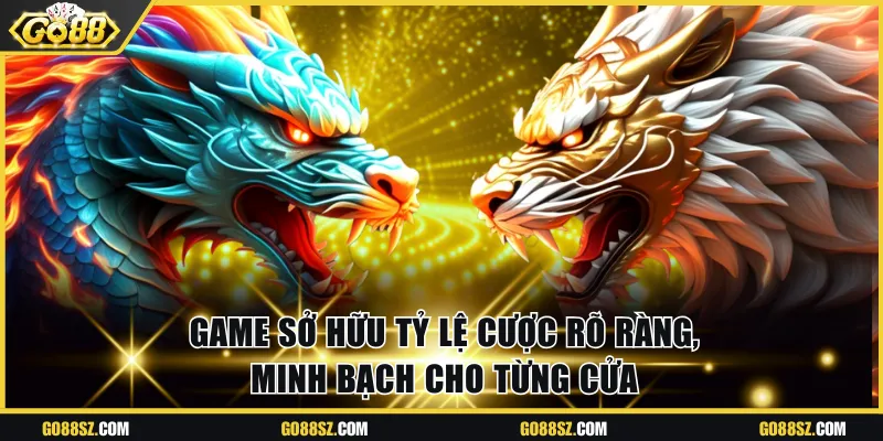 Game có tỷ lệ cược rõ ràng, minh bạch cho từng cửa 