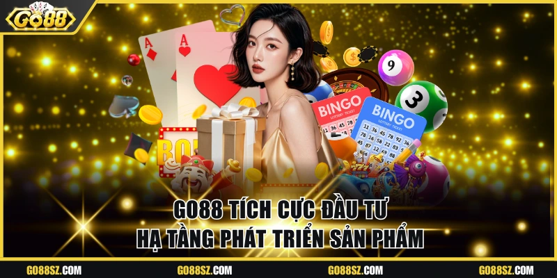 Go88 tích cực đầu tư hạ tầng phát triển sản phẩm