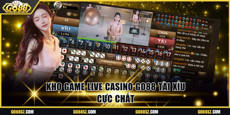 Kho game live casino Go88 Tài Xỉu cực chất