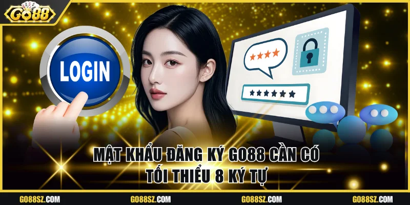 Mật khẩu đăng ký Go88 cần có tối thiểu 8 ký tự 