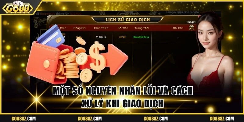 Một số nguyên nhân lỗi và cách xử lý khi giao dịch