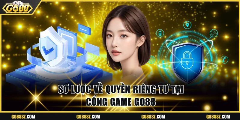 Sơ lược về quyền riêng tư tại cổng game Go88