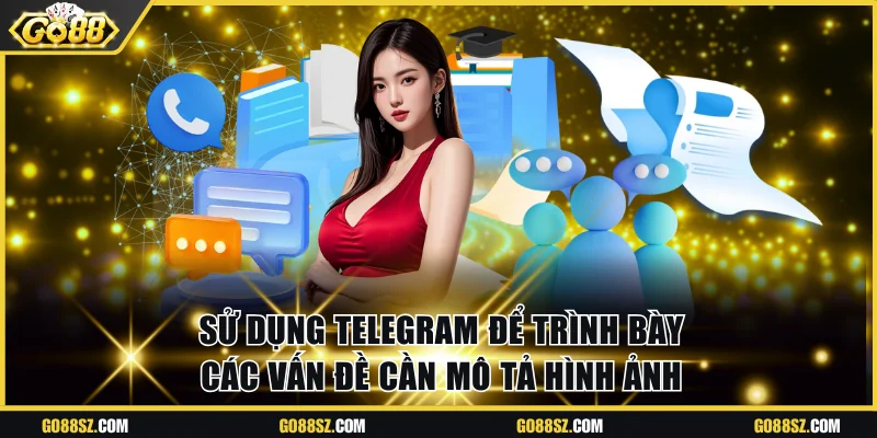Sử dụng telegram để trình bày các vấn đề cần mô tả hình ảnh