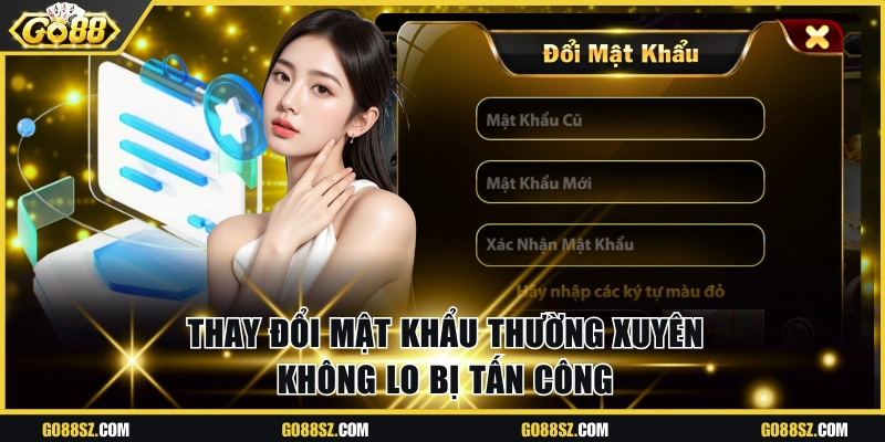 Thay đổi mật khẩu thường xuyên không lo bị tấn công