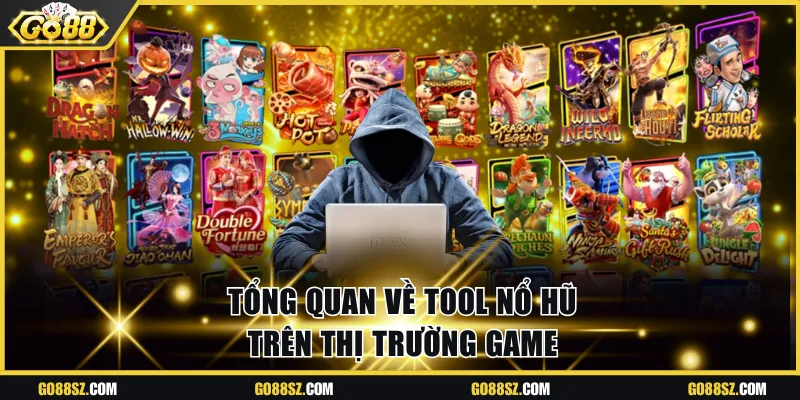 Tổng quan về tool nổ hũ trên thị trường game