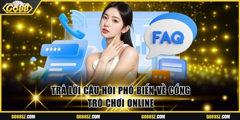 Trả lời câu hỏi phổ biến về cổng trò chơi online